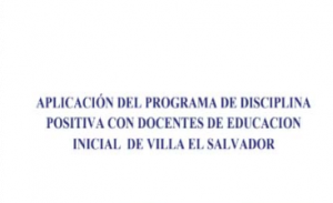 Aplicación del programa de disciplina positiva con docentes de educación inicial de Villa el Salvador