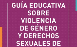 GUÍA EDUCATIVA SOBRE VIOLENCIA DE GÉNERO Y DERECHOS SEXUALES DE NIÑAS, NIÑES, NIÑOS Y ADOLESCENTES